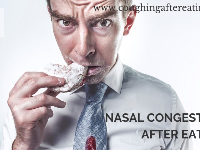 Nasal congestion Coughing After Eating